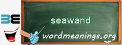 WordMeaning blackboard for seawand